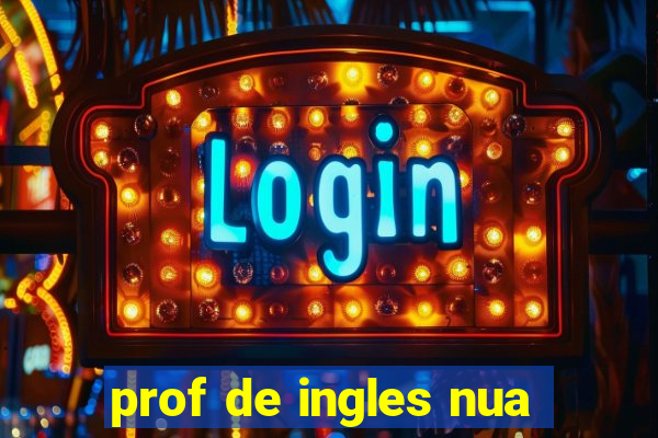 prof de ingles nua