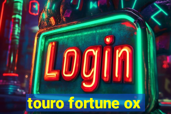 touro fortune ox