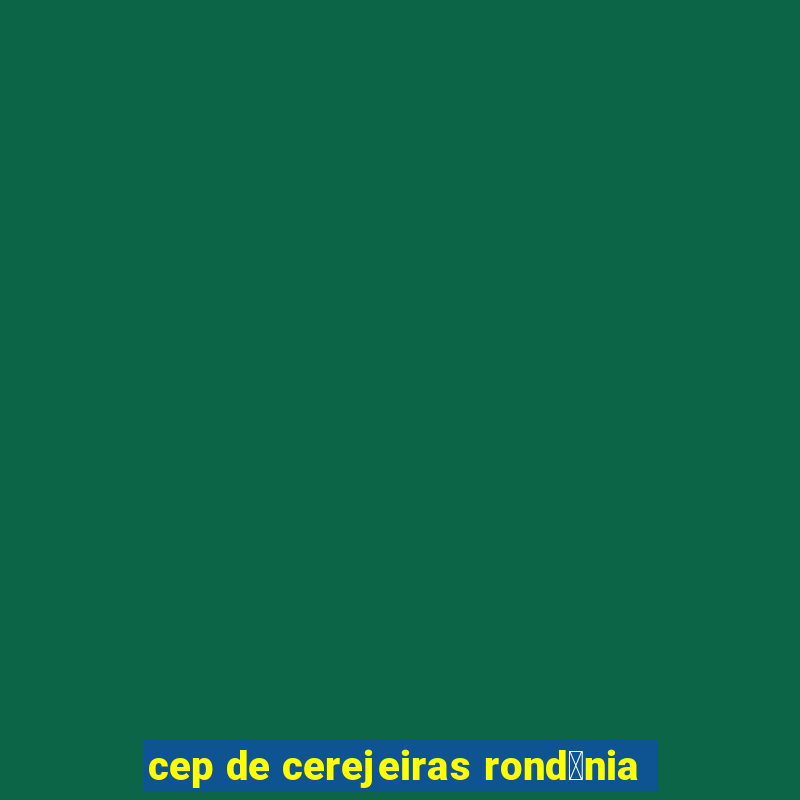 cep de cerejeiras rond么nia