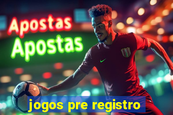 jogos pre registro