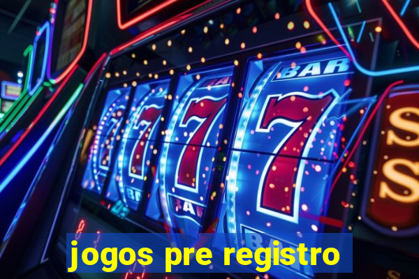 jogos pre registro