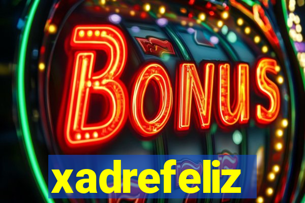 xadrefeliz