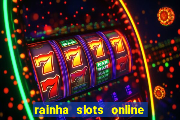 rainha slots online baixar grátis