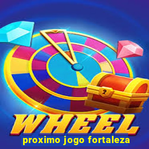 proximo jogo fortaleza