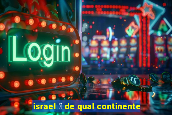 israel 茅 de qual continente