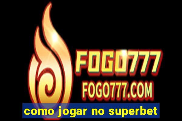 como jogar no superbet