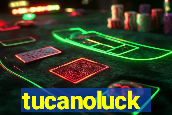 tucanoluck