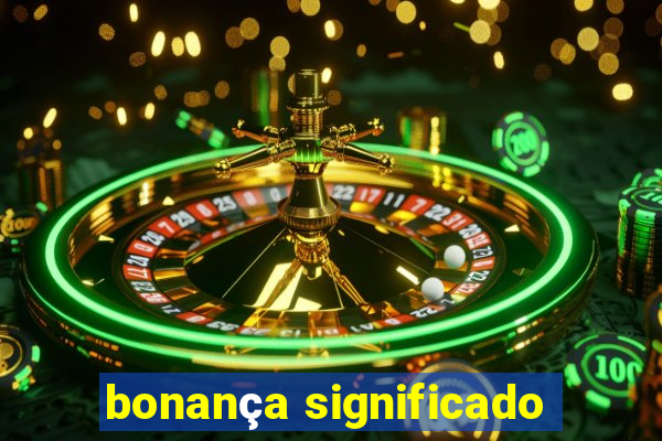 bonança significado