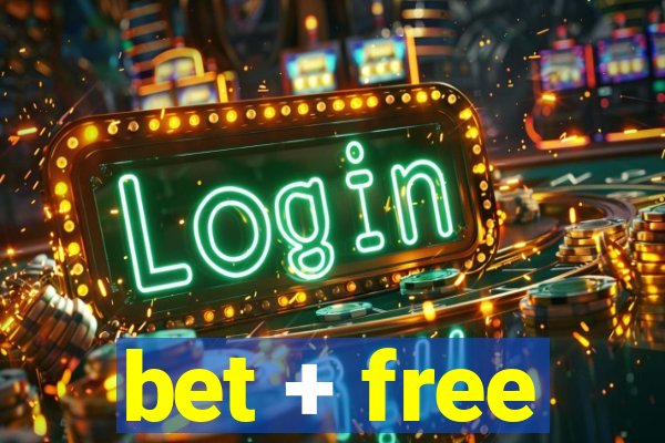 bet + free