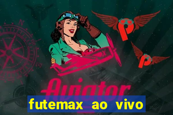 futemax ao vivo futebol ao vivo