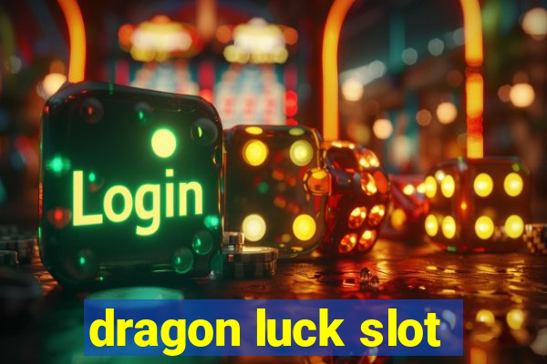 dragon luck slot