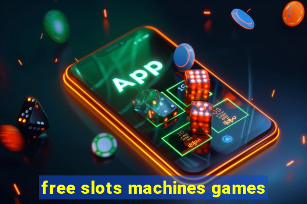 free slots machines games