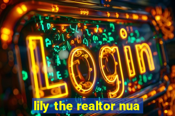 lily the realtor nua