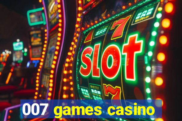 007 games casino