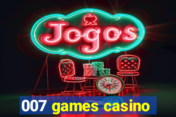 007 games casino