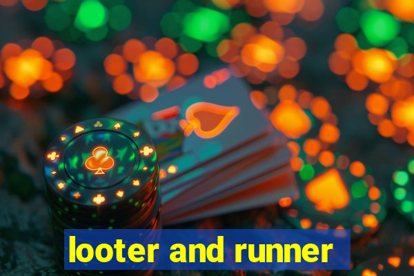 looter and runner