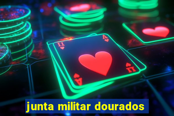 junta militar dourados