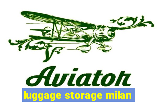 luggage storage milan