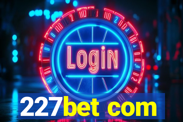 227bet com