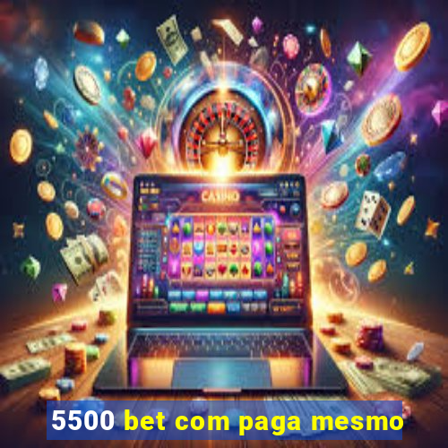 5500 bet com paga mesmo