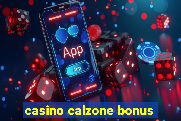 casino calzone bonus