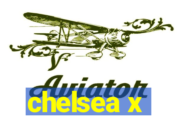 chelsea x