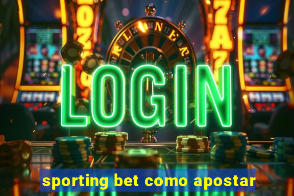 sporting bet como apostar