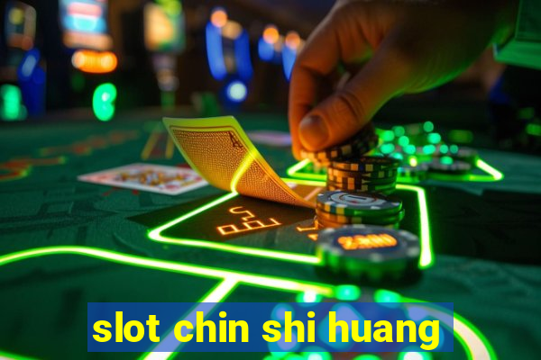 slot chin shi huang