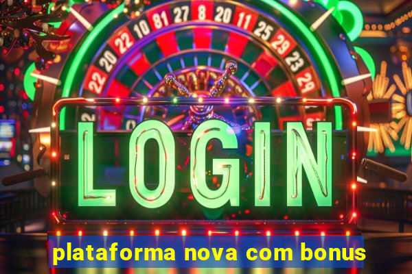 plataforma nova com bonus