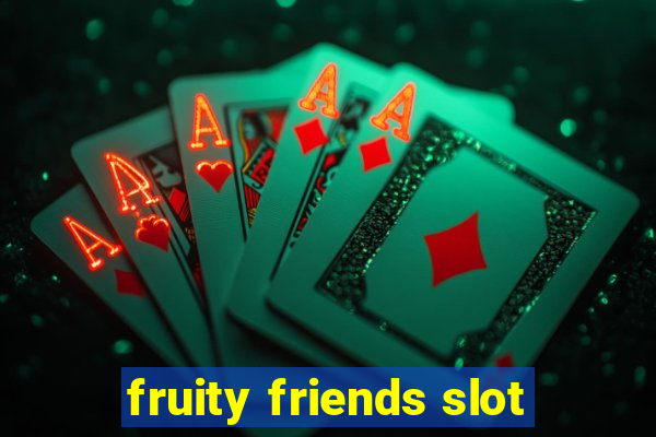 fruity friends slot