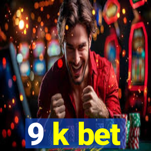 9 k bet