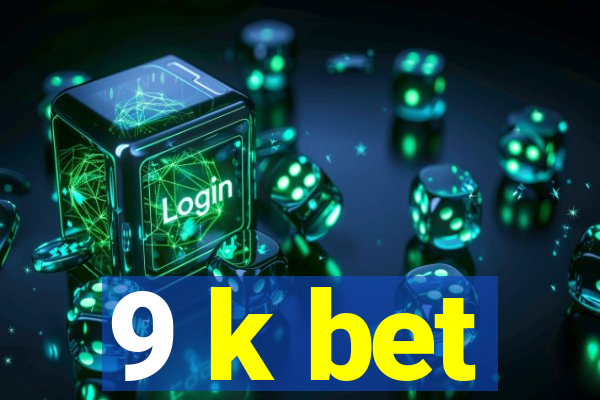 9 k bet