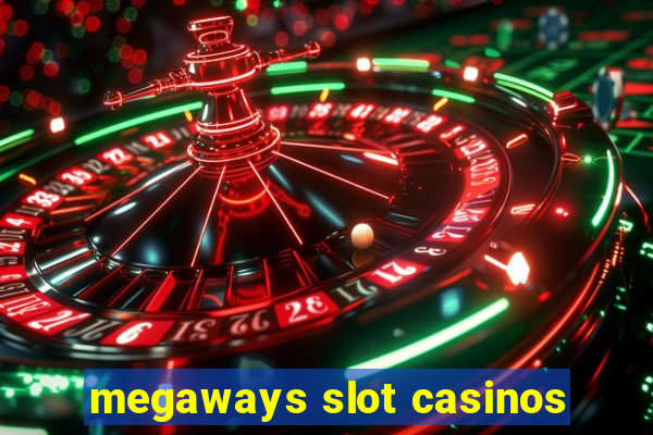 megaways slot casinos