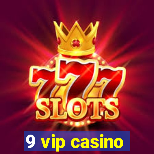 9 vip casino