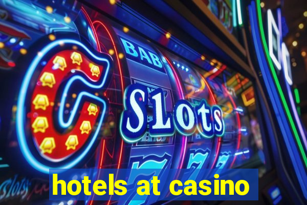 hotels at casino