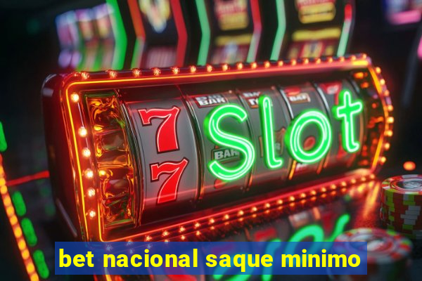 bet nacional saque minimo