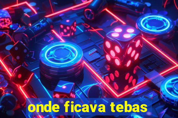 onde ficava tebas