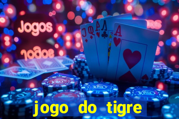 jogo do tigre rodadas gr谩tis