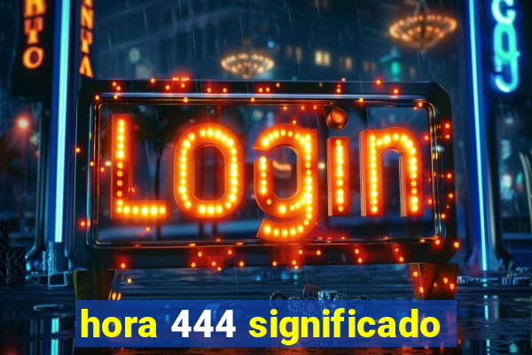 hora 444 significado