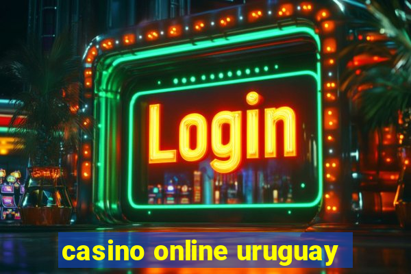 casino online uruguay