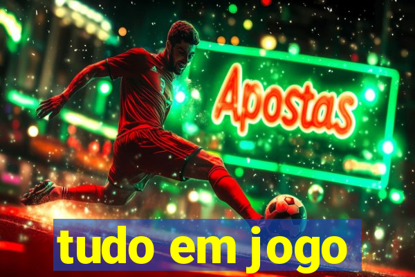 tudo em jogo