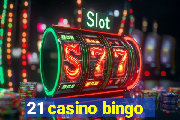 21 casino bingo