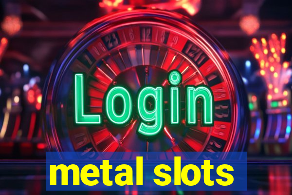 metal slots