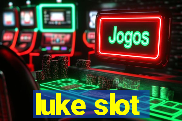 luke slot