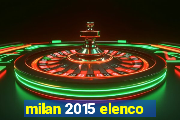 milan 2015 elenco