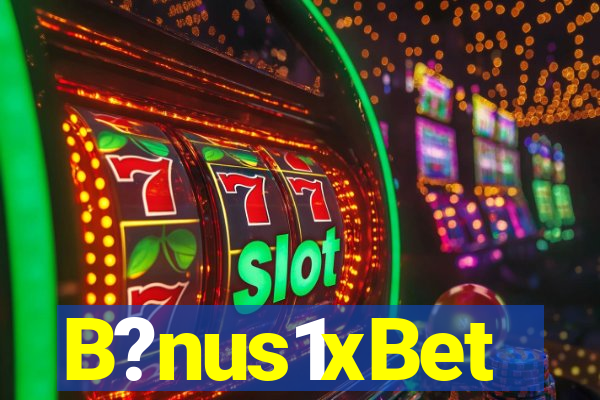 B?nus1xBet