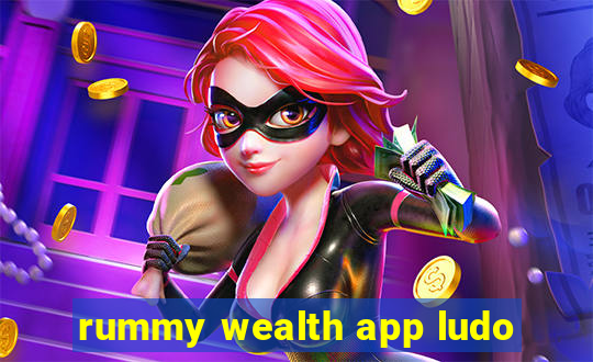 rummy wealth app ludo