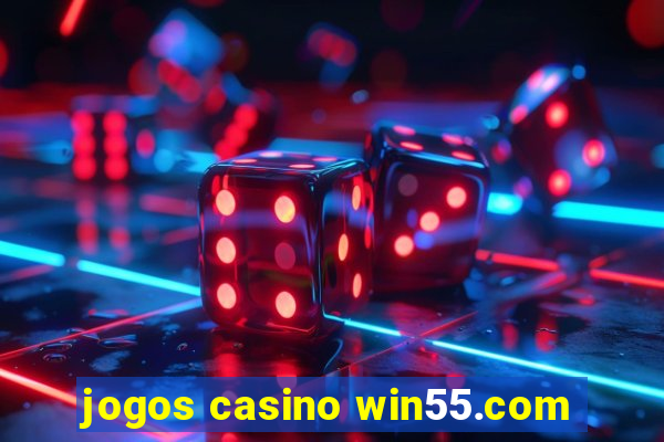 jogos casino win55.com