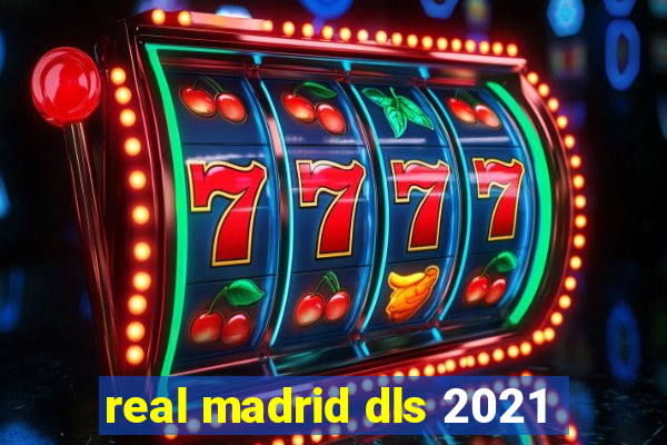 real madrid dls 2021