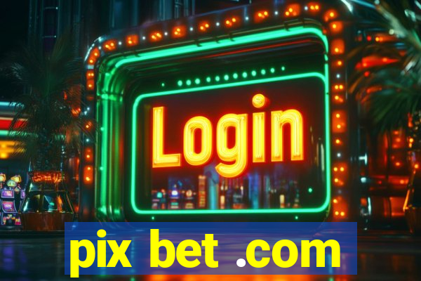 pix bet .com